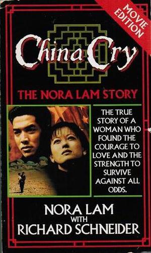 China Cry by Nora Lam, Richard H. Schneider
