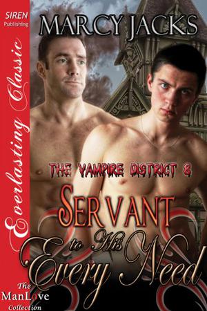 Servant to His Every Need by Marcy Jacks
