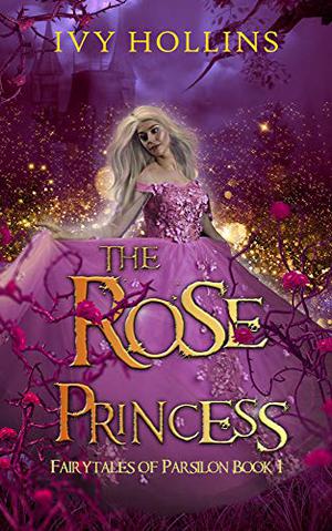 The Rose Princess by Ivy Hollins