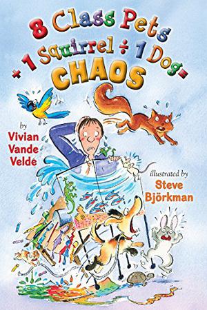 8 Class Pets + 1 Squirrel ÷ 1 Dog = Chaos by Vivian Vande Velde