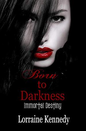 Born to Darkness: Immortal Destiny (Immortal Destiny #1)