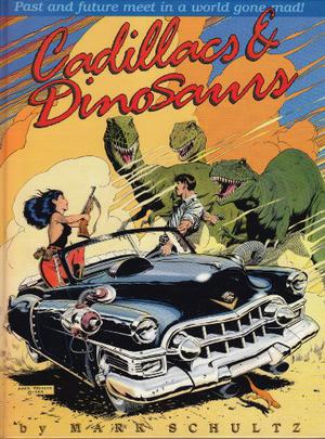 Cadillacs & Dinosaurs by Mark Schultz