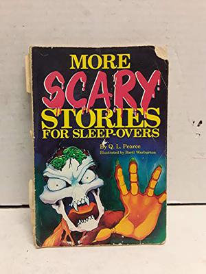 More Scary Stories for Sleep-Overs by Q.L. Pearce