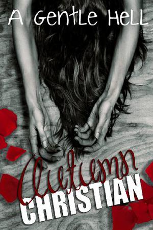 A Gentle Hell by Autumn Christian