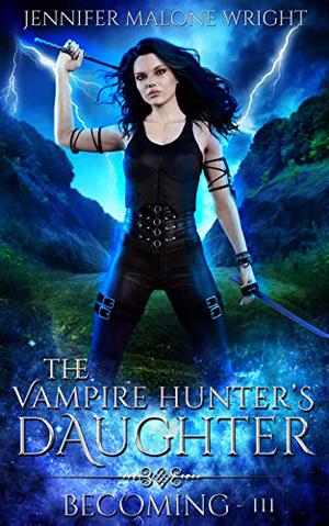 Becoming (The Vampire Hunter's Daughter #3)