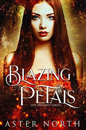 Blazing Petals (The Anomaly #2)