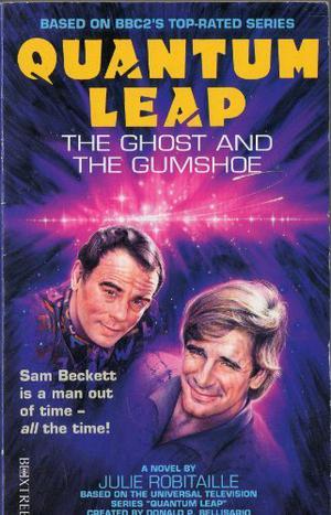 Quantum Leap: The Ghost And The Gumshoe by Julie Robitaille