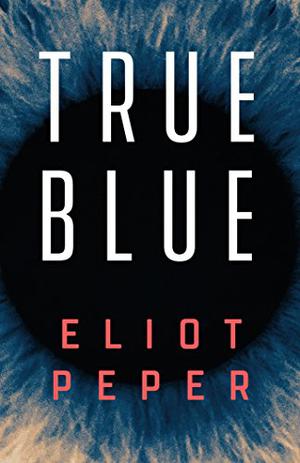 True Blue  (A Short Story) by Eliot Peper