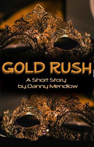 Gold Rush by Danny Mendlow