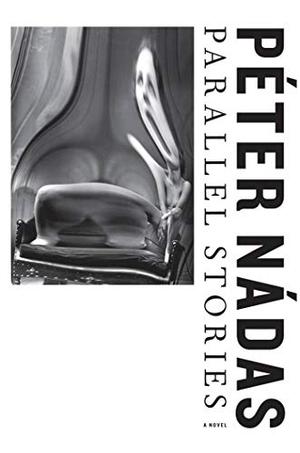 Parallel Stories by Péter Nádas