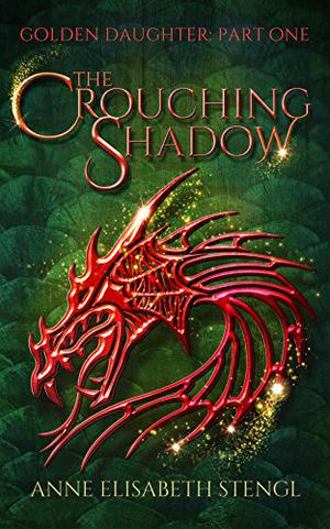 The Crouching Shadow by Anne Elisabeth Stengl