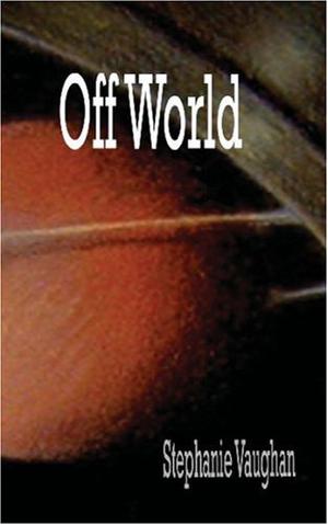 Off World by Stephanie Vaughan