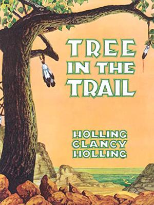 Tree in the Trail by Holling Clancy Holling