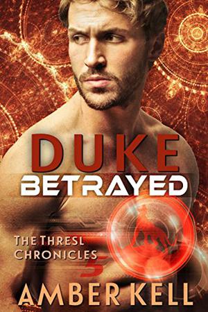 Duke Betrayed (The Thresl Chronicles #5)