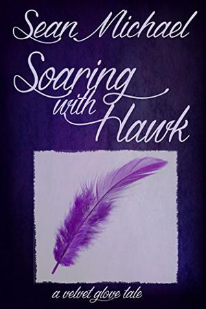 Soaring With Hawk: A Velvet Glove Story (Velvet Glove #1.4)