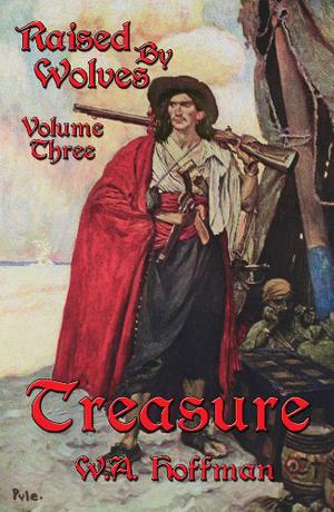 Treasure: Raised By Wolves, Volume Three by W.A. Hoffman
