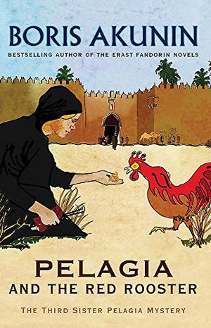 Pelagia and the Red Rooster by Boris Akunin