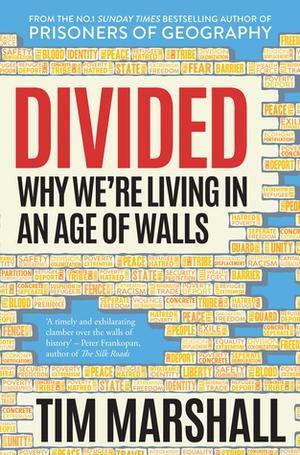 Divided: Why We're Living in an Age of Walls by Tim Marshall