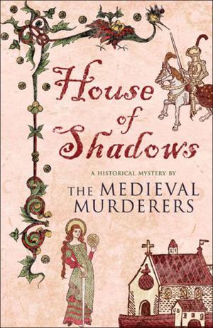 House of Shadows by The Medieval Murderers