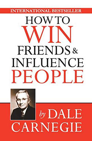 How to Win Friends & Influence People by Dale Carnegie