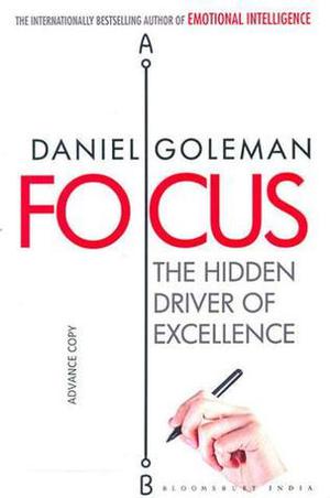 Focus: The Hidden Driver of Excellence by Daniel Goleman