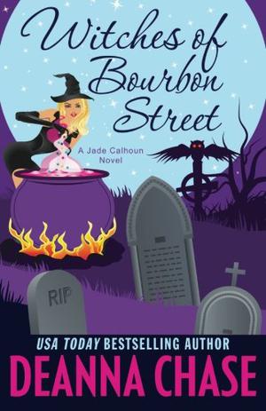 Witches of Bourbon Street by Deanna Chase, Traci Odom
