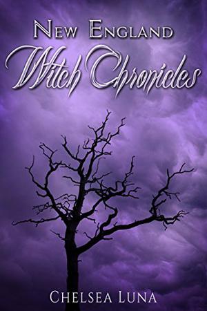 New England Witch Chronicles by Chelsea Luna