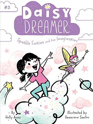 Sparkle Fairies and the Imaginaries (Daisy Dreamer #3)
