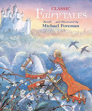 Classic Fairy Tales by Michael Foreman