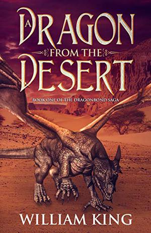 A Dragon from the Desert by William King