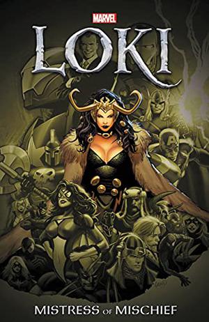 Loki: Mistress of Mischief by J. Michael Straczynski, Jason Aaron, Peter Milligan, Olivier Coipel, Russell Dauterman, Tonci Zonjic