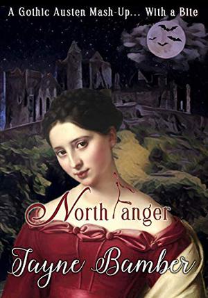 NorthFanger: A Pride and Prejudice Variation by Jayne Bamber