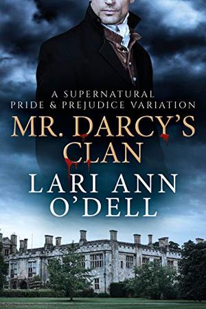 Mr. Darcy's Clan by Lari Ann O'Dell