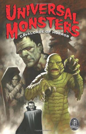 Universal Monsters: Cavalcade Of Horror by Dan Jolley, Dan Vado, Denis Beauvais, Steve Moncuse