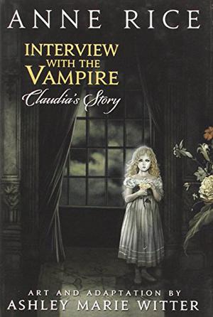 Interview with the Vampire: Claudia's Story by Ashley Marie Witter, Anne Rice