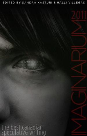 Imaginarium 2011: The Best Canadian Speculative Writing (Imaginarium #A)