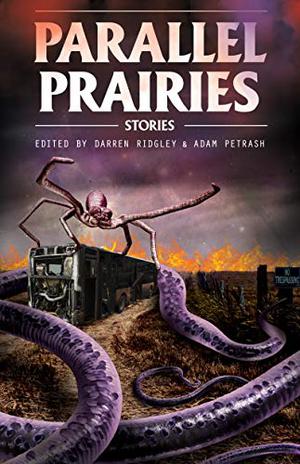 Parallel Prairies by Darren Ridgley, S.M. Beiko, David Jon Fuller, Chadwick Ginther, Will J. Fawley
