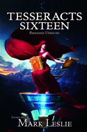Tesseracts Sixteen: Parnassus Unbound (Tesseracts Anthology #16)