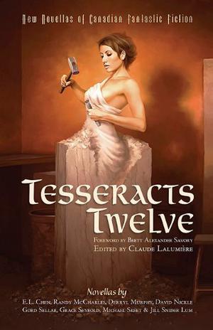 Tesseracts Twelve: New Novellas of Canadian Fantastic Fiction (Tesseracts Anthology #12)