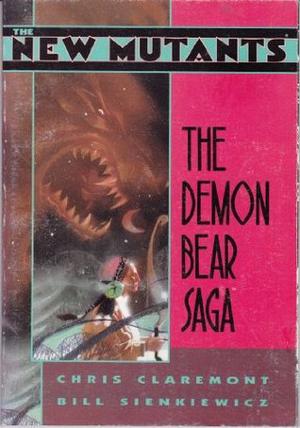The New Mutants: The Demon Bear Saga by Chris Claremont, Bill Sienkiewicz