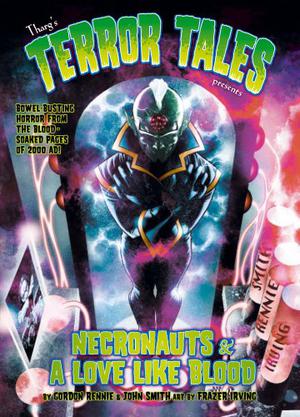 Tharg's Terror Tales Presents: Necronauts and Love Like Blood by Gordon Rennie, John Smith