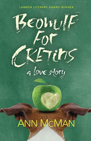 Beowulf for Cretins: A Love Story by Ann McMan