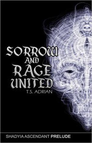Sorrow and Rage United by T.S. Adrian