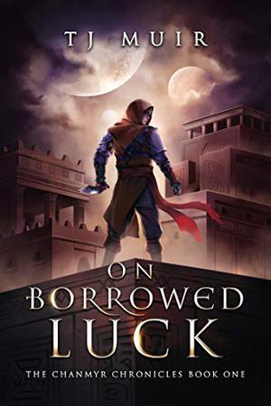 On Borrowed Luck by T.J. Muir