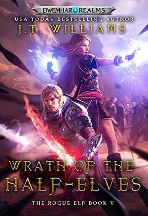 Wrath of the Half-Elves (The Rogue Elf #5)