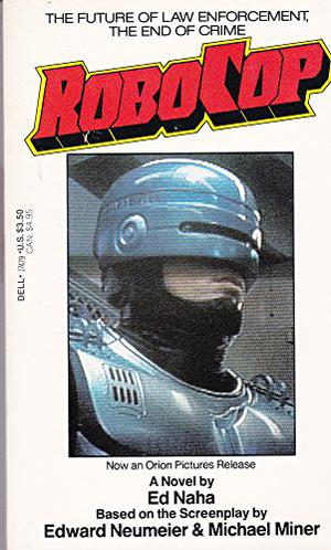 RoboCop by Ed Naha, Michael Miner, Edward Neumeier
