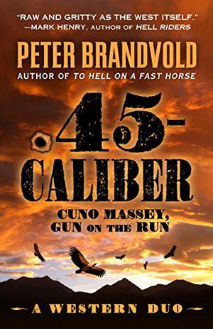.45-Caliber by Peter Brandvold