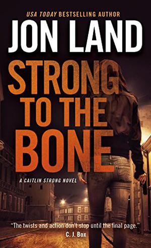 Strong to the Bone: A Caitlin Strong Novel (Caitlin Strong #9)