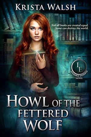 Howl of the Fettered Wolf by Krista Walsh