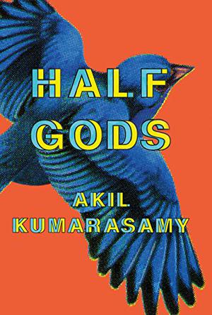 Half Gods by Akil Kumarasamy, Priya Ayyar, Vikas Adam